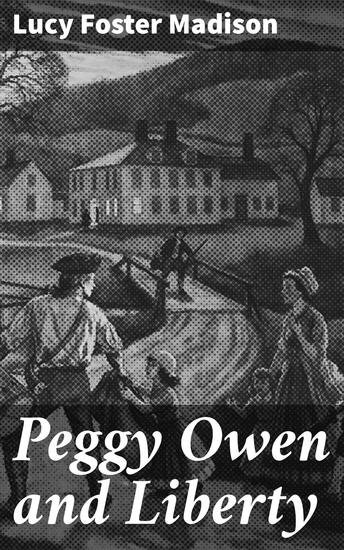 Peggy Owen and Liberty - A Revolutionary Tale of Freedom and Sacrifice - cover