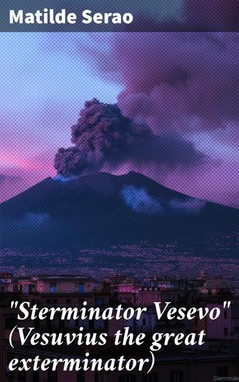 "Sterminator Vesevo" (Vesuvius the great exterminator) - Diary of the Eruption of April 1906 - cover