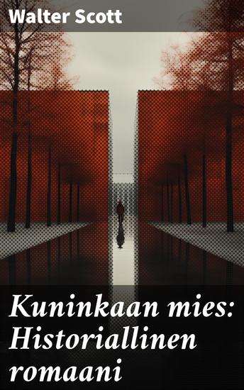 Kuninkaan mies: Historiallinen romaani - Rakkaustarina Skotlannin historiallisissa maisemissa - cover