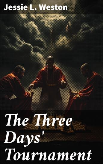 The Three Days' Tournament - A Study in Romance and Folk-Lore - cover