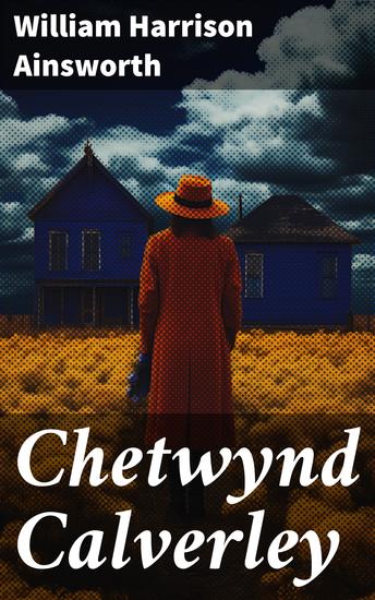 Chetwynd Calverley - A Royalist Soldier's Journey Through Turmoil and Conflict - cover