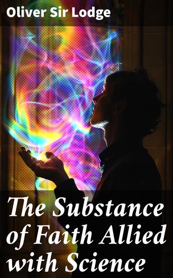 The Substance of Faith Allied with Science - A Catechism for Parents and Teachers - cover