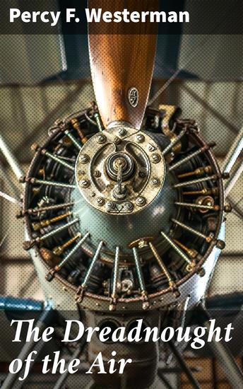 The Dreadnought of the Air - A Skyward Quest Beyond Limits - cover