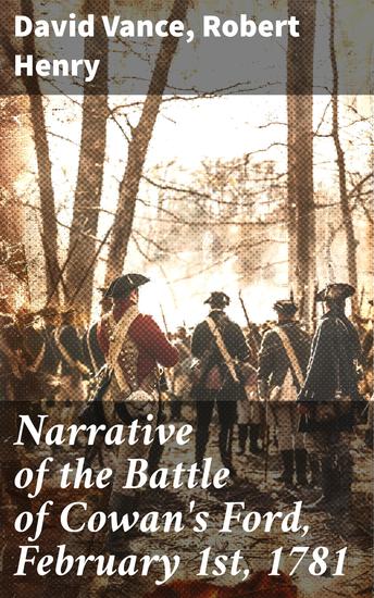 Narrative of the Battle of Cowan's Ford February 1st 1781 - Including the Narrative of the Battle of Kings Mountain - cover