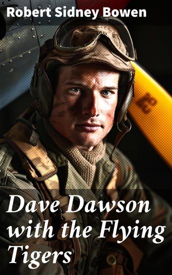 Dave Dawson with the Flying Tigers - High-flying adventures and daring missions in WWII China - cover