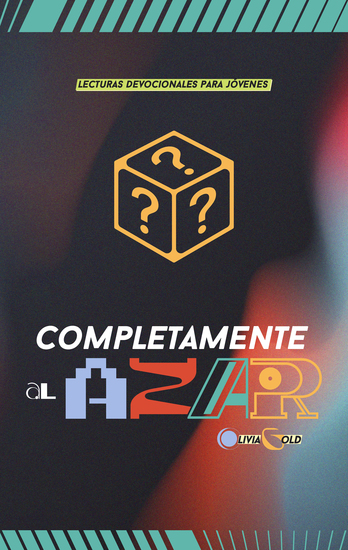 Completamente al azar - Lecturas devocionales para jóvenes - cover