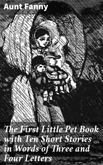 The First Little Pet Book with Ten Short Stories in Words of Three and Four Letters - Captivating Pet Stories for Early Readers - cover