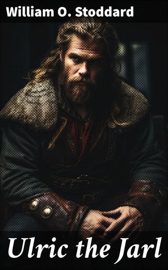 Ulric the Jarl - A Story of the Penitent Thief - cover