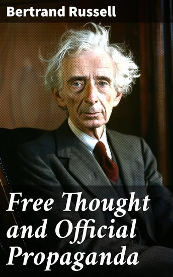Free Thought and Official Propaganda - Challenging Official Narratives: The Power of Free Thought and Intellectual Freedom - cover