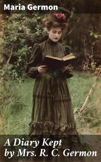 A Diary Kept by Mrs R C Germon - At Lucknow Between the Months of May and December 1857 - cover