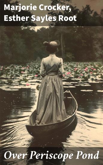 Over Periscope Pond - Letters from Two American Girls in Paris October 1916-January 1918 - cover