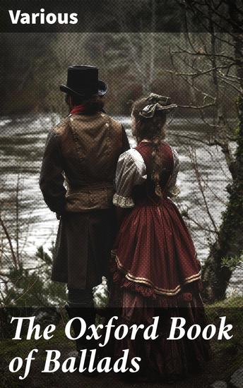 The Oxford Book of Ballads - An Anthology of English Folk Songs and Classic Ballads - cover