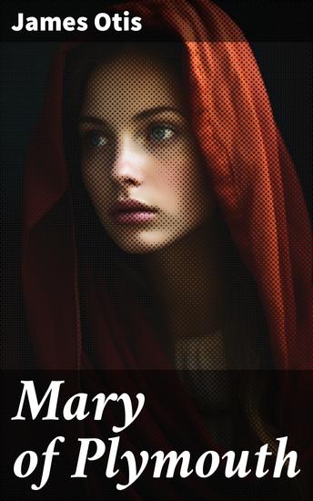 Mary of Plymouth - A Story of the Pilgrim Settlement - cover