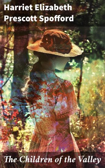 The Children of the Valley - Love Loss and Society in Rural New England - cover