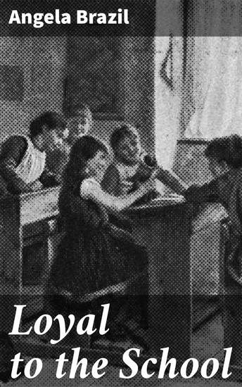 Loyal to the School - Rediscovering British Boarding School Life Through Nostalgic Tales - cover
