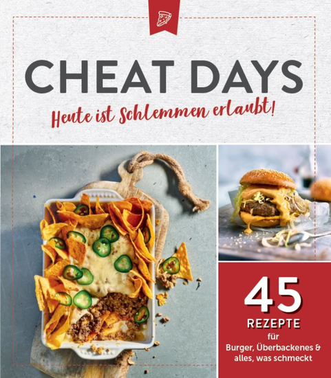 Cheat Days - Heute ist Schlemmen erlaubt! - 45 Rezepte für Burger Überbackenes & alles was schmeckt - cover