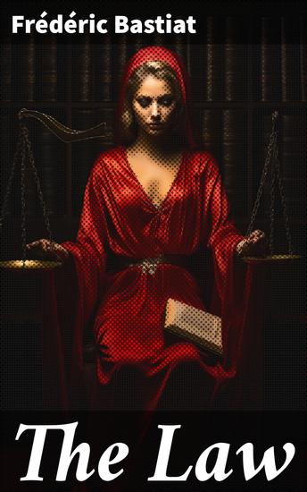 The Law - Defending Individual Liberty and Free Markets Against Government Intervention - cover