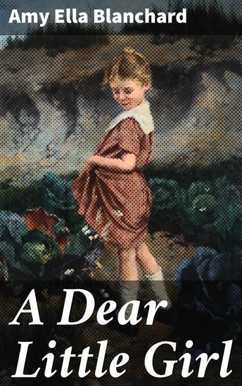 A Dear Little Girl - A Nostalgic Journey Through Youth and Innocence in a Bygone Era - cover