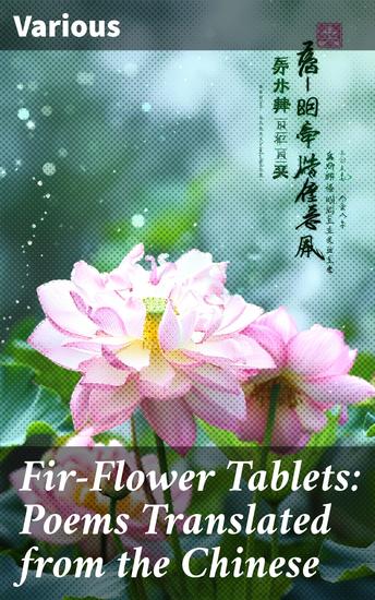 Fir-Flower Tablets: Poems Translated from the Chinese - A Glimpse into Chinese Poetry's Timeless Beauty - cover