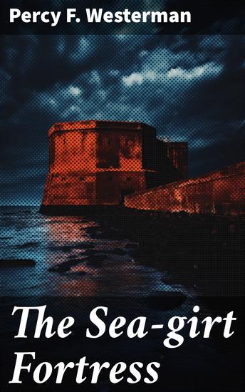 The Sea-girt Fortress - A Story of Heligoland - cover
