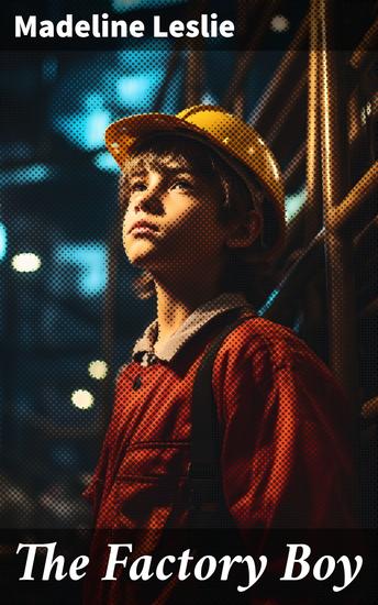 The Factory Boy - A Tale of Youthful Resilience in Industrial England - cover