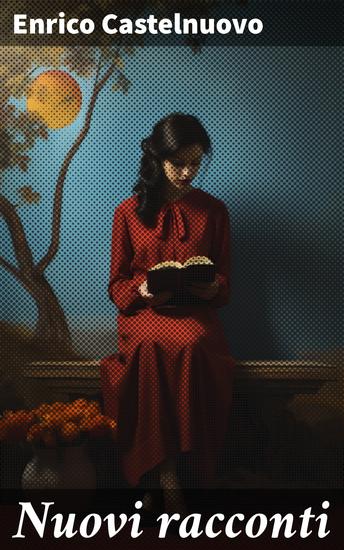 Nuovi racconti - Dopo venticinque anni; Lo Specchio rotto; Il Parassita indipendente; Il Maestro di calligrafia; L'Orologio fermo; La Lettera di Margherita - cover