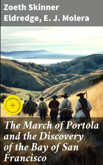 The March of Portola and the Discovery of the Bay of San Francisco - Exploration and Discovery in Early California - cover