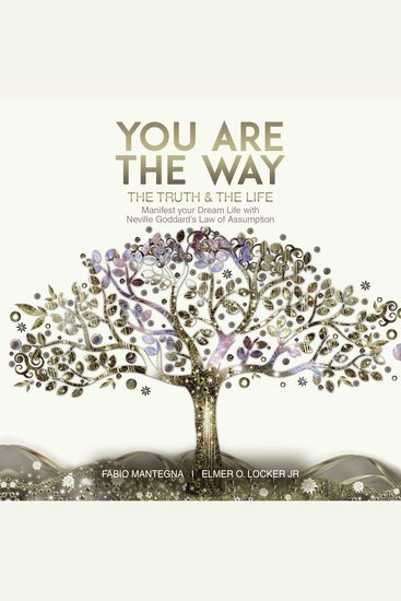 You are the Way - Manifest Your Dream Life with Neville Goddard’s Law of Assumption - cover