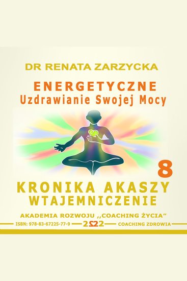 Energetyczne uzdrowienie swojej mocy - Kronika Akaszy Wtajemniczenie - cover