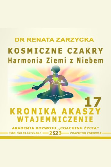 Kosmiczne czakry Harmonia Ziemi z Niebem - Kronika Akaszy Wtajemniczenie - cover