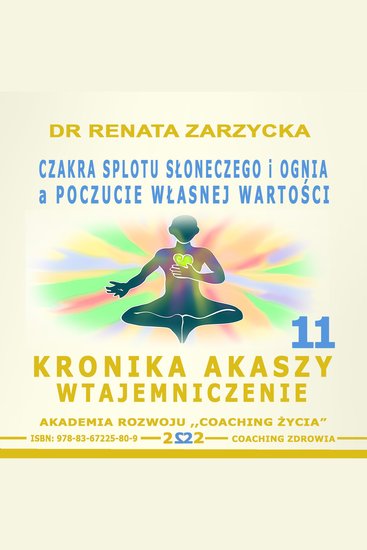 Czakra Splotu Slonecznego i Ognia a poczucie Wlasnej Wartosci - Kronika Akaszy Wtajemniczenie - cover