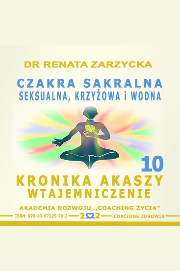 Czakra sakralna krzyzowa seksualna i wodna - Kronika Akaszy Wtajemniczenie - cover