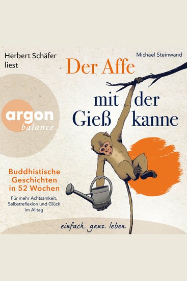 Der Affe mit der Gießkanne - Buddhistische Geschichten in 52 Wochen: Für mehr Achtsamkeit Selbstreflexion und Glück im Alltag (Ungekürzte Lesung) - cover