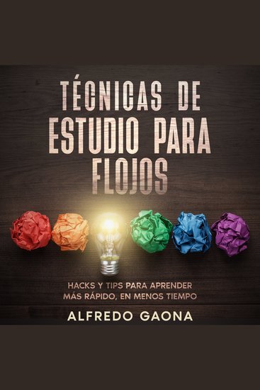 Técnicas de Estudio para Flojos - Hacks y Tips para Aprender más Rápido en Menos Tiempo - cover