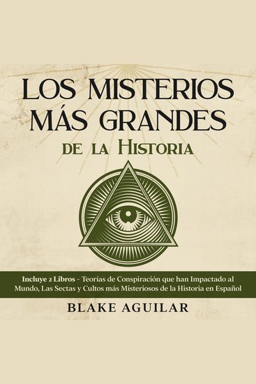 Los Misterios más Grandes de la Historia - Incluye 2 Libros - Teorías de Conspiración que han Impactado al Mundo Las Sectas y Cultos más Misteriosos de la Historia en Español - cover