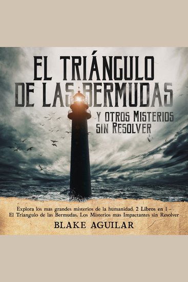 El Triángulo de las Bermudas y otros Misterios sin Resolver - Explora los más grandes misterios de la humanidad 2 Libros en 1 - El Triángulo de las Bermudas Los Misterios más Impactantes sin Resolver - cover