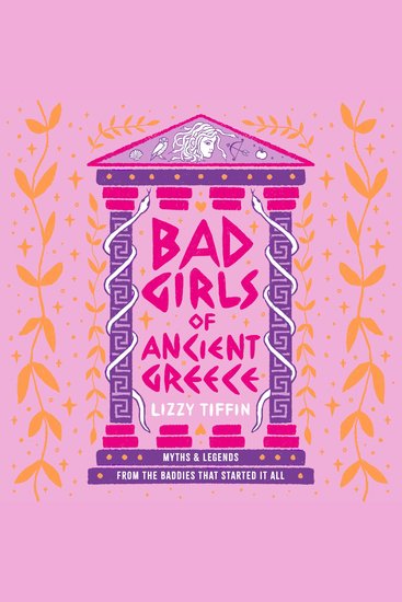 Bad Girls of Ancient Greece: Myths and Legends from the Baddies that Started it all - cover