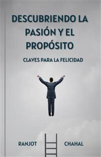 Descubriendo la Pasión y el Propósito: Claves para la Felicidad - cover