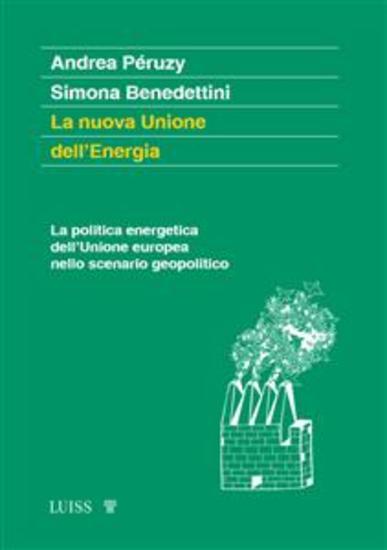 La nuova Unione dell’Energia - La politica energetica dell'Unione europea nello scenario geopolitico - cover