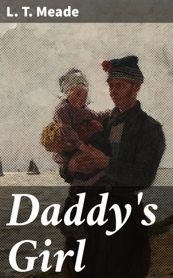 Daddy's Girl - Exploring Family Bonds and Social Constraints in Victorian England - cover