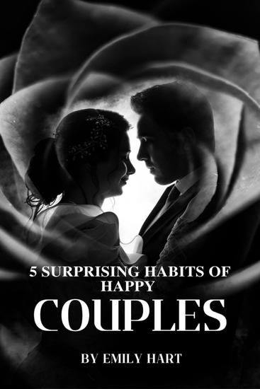 5 Surprising Habits Of Happy Couples - They handle conflicts and disagreements constructively - cover