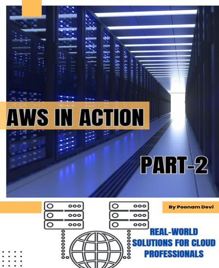 AWS in Action Part -2 - Real-world Solutions for Cloud Professionals - cover