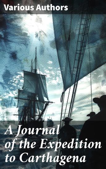 A Journal of the Expedition to Carthagena - A Tapestry of Colonial Narratives - cover