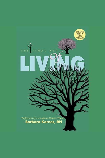 Final Act of Living The: Reflections of a Long-Time Hospice Nurse - cover