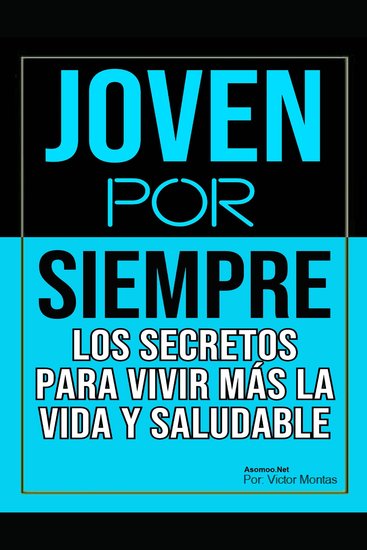 Joven por siempre Los secretos para vivir más la vida y saludable - cover