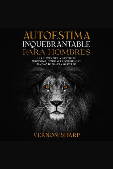 Autoestima Inquebrantable para Hombres - Las claves para aumentar tu autoestima confianza y seguridad en ti mismo de manera masculina - cover