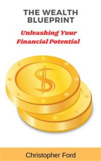 The Wealth Blueprint: Unleashing Your Financial Potential - cover