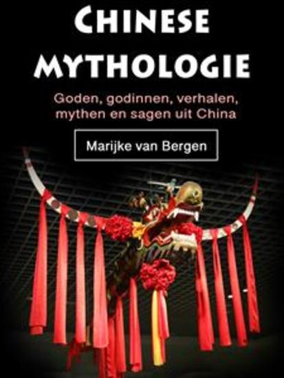 Chinese mythologie - Goden godinnen verhalen mythen en sagen uit China - cover