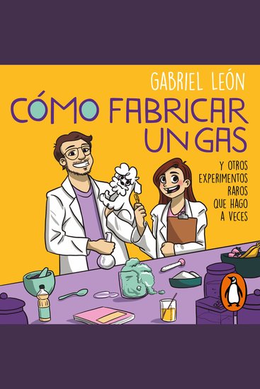 Cómo fabricar un gas y otros experimentos raros que hago a veces - cover