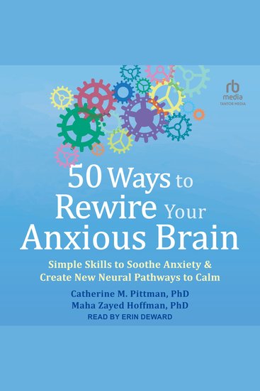 50 Ways to Rewire Your Anxious Brain - Simple Skills to Soothe Anxiety and Create New Neural Pathways to Calm - cover
